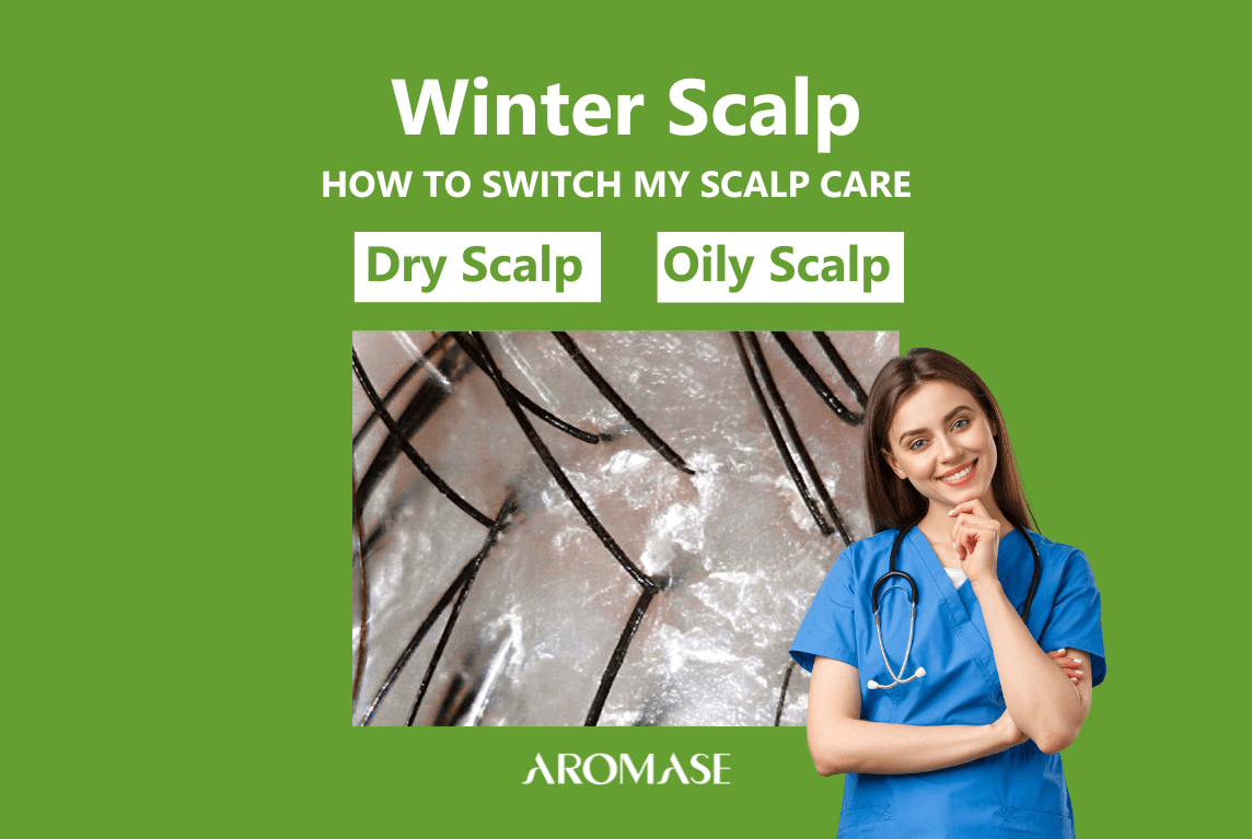 Winter scalp care routine for dry scalp and oily scal-AROMASE scalp case study